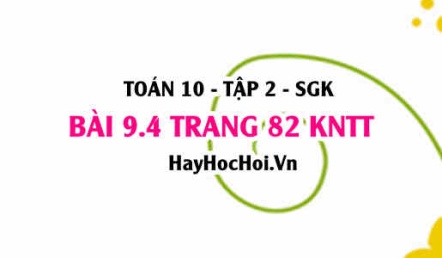 Bài 9.4 trang 82 Toán 10 tập 2 Kết nối tri thức